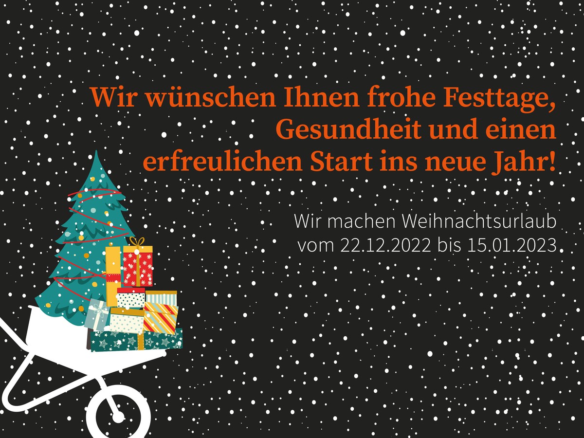 Wir sind vom 22.12.2022 bis 15.01.2023 im Weihnachtsurlaub 🎄